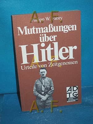 Bild des Verkufers fr Mutmassungen ber Hitler : Urteile von Zeitgenossen (Athenum-Droste-Taschenbcher Geschichte 7227) zum Verkauf von Antiquarische Fundgrube e.U.