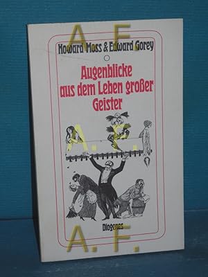 Seller image for Augenblicke aus dem Leben grosser Geister festgehalten in Wort u. Bild von Howard Moss u. Edward Gorey. Verdeutscht von Jrg Drews / Diogenes-Taschenbcher , 124 for sale by Antiquarische Fundgrube e.U.