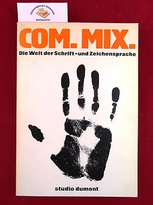Com. Mix. : die Welt der Bild- und Zeichensprache = communication mixture = mixtum compositum. / ...
