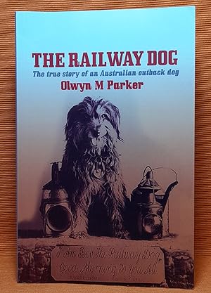 The Railway Dog: the true story of an Australian outback dog