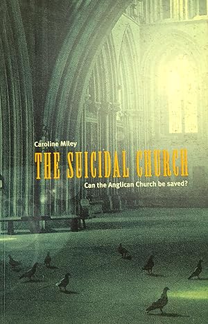 The Suicidal Church: Can the Anglican Church Be Saved?