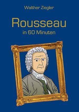 Bild des Verkufers fr Rousseau in 60 Minuten zum Verkauf von Berliner Bchertisch eG
