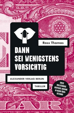 Dann sei wenigstens vorsichtig (Ross-Thomas-Edition) Ross Thomas ; aus dem amerikanischen Englisc...