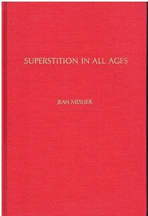 Seller image for SUPERSTITION IN ALL AGES BY JEAN MESLIERS, A ROMAN CATHOLIC PRIEST. [OTHERWISE TITLED ] Common Sense for sale by Books on the Boulevard