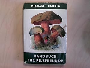 Handbuch für Pilzfreunde. Bd. 1. Die wichtigsten und häufigsten Pilze mit besonderer Berücksichti...
