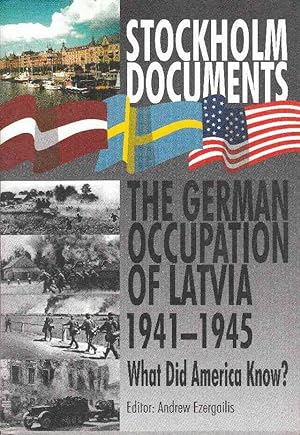 Stockholm Documents The German Occupation of Latvia 1941-1945 What Did America Know?