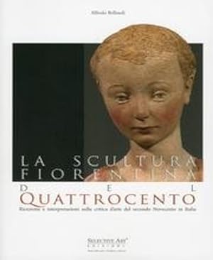 Seller image for La scultura del 400 fiorentino. Ricezione e interpretazione nella critica d'arte del secondo '900 in Italia. for sale by FIRENZELIBRI SRL