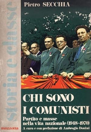 Seller image for Chi sono i comunisti. Partito e masse nella vita nazionale, 1948-1970. for sale by FIRENZELIBRI SRL