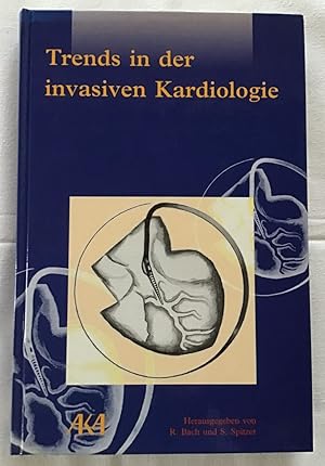 Trends in der invasiven Kardiologie : Tagungsband des Zweiten Dresdner Symposiums Invasive Kardio...