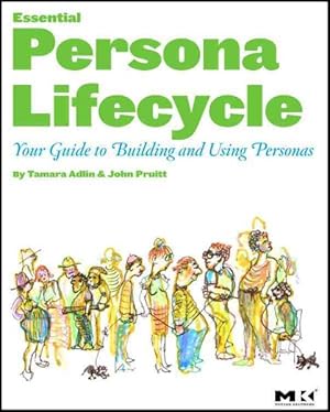 Imagen del vendedor de Essential Persona Lifecycle : Your Guide to Building and Using Personas a la venta por GreatBookPricesUK