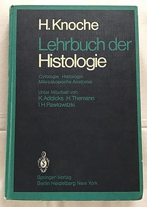 Lehrbuch der Histologie : Cytologie, Histologie, mikroskopische Anatomie, orientiert am Gegenstan...