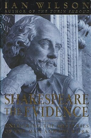 Seller image for Shakespeare The Evidence: Unlocking the Mysteries of the Man and His Work for sale by Haymes & Co. Bookdealers
