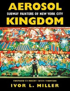 Seller image for Aerosol Kingdom : Subway Painters of New York City for sale by AHA-BUCH GmbH