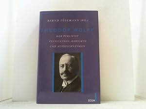 Immagine del venditore per Theodor Wolff. Der Publizist. Feuilletons, Gedichte und Aufzeichnungen. venduto da Antiquariat Uwe Berg