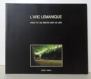Seller image for L'arc lmanique. Vingt et un rcits sur le lieu. for sale by La Bergerie