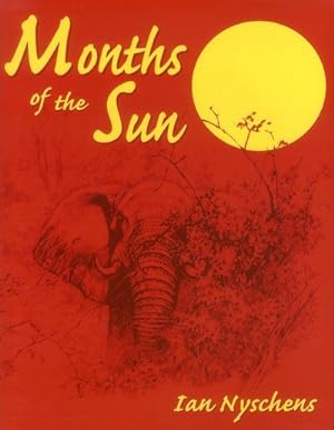 Image du vendeur pour Months of the Sun : Forty Years of Elephant Hunting in the Zambezi Valley mis en vente par GreatBookPrices