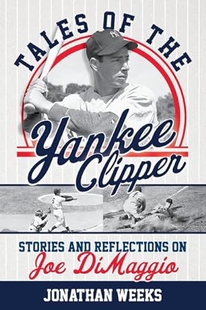 Bild des Verkufers fr Tales of the Yankee Clipper : Stories and Reflections on Joe Dimaggio zum Verkauf von GreatBookPrices