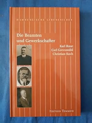 Immagine del venditore per Die Beamten und Gewerkschafter : Karl Raue, Carl Grevesmhl, Christian Koch. Uwe Schmidt ; Helmut Stubbe-da Luz / Hamburgische Lebensbilder ; Bd. 14 venduto da Antiquariat BehnkeBuch