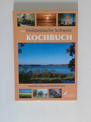 Das Holsteinische Schweiz Kochbuch: Zwischen Raps und Rinderbraten