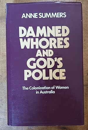 Image du vendeur pour DAMNED WHORES AND GOD'S POLICE: The Colonisation of Women in Australia mis en vente par Uncle Peter's Books