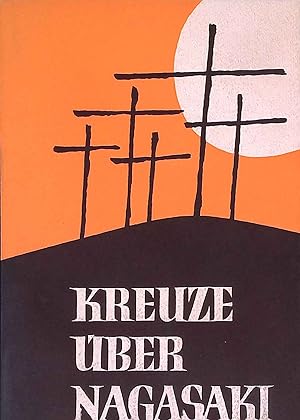 Bild des Verkufers fr Kreuze ber Nagasaki : Den 26 Erstlingsmartyrern Japans z. Gedchtnis. zum Verkauf von books4less (Versandantiquariat Petra Gros GmbH & Co. KG)