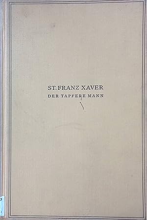 Seller image for Sankt Franz Xaver, der tapfere Mann : Der Jugend erzhlt. for sale by books4less (Versandantiquariat Petra Gros GmbH & Co. KG)