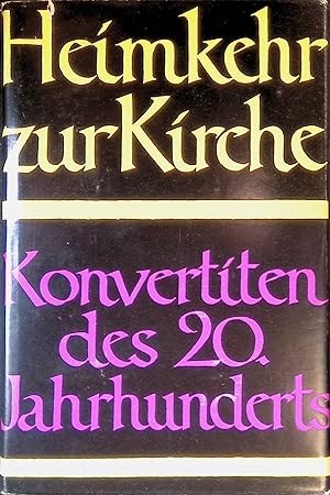 Seller image for Heimkehr zur Kirche: Konvertiten des 20. Jahrhunderts, Vierter Band. for sale by books4less (Versandantiquariat Petra Gros GmbH & Co. KG)