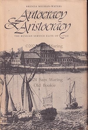 Autocracy and aristocracy: the Russian service elite of 1730