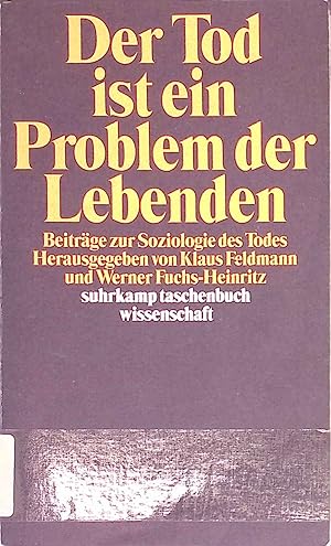 Seller image for Der Tod ist ein Problem der Lebenden : Beitrge zur Soziologie des Todes. Suhrkamp-Taschenbuch Wissenschaft ; 1214 for sale by books4less (Versandantiquariat Petra Gros GmbH & Co. KG)