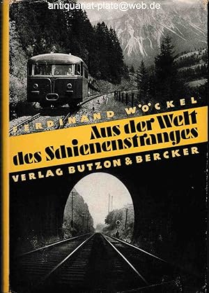 Aus der Welt des Schienenstranges. Ein Buch von der Eisenbahn.