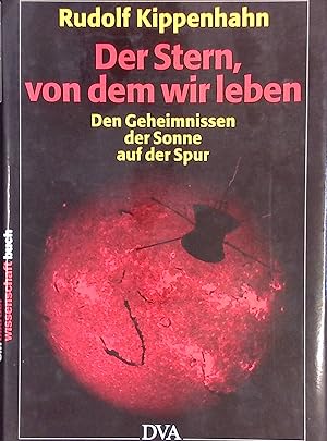 Seller image for Der Stern, von dem wir leben : den Geheimnissen der Sonne auf der Spur. for sale by books4less (Versandantiquariat Petra Gros GmbH & Co. KG)