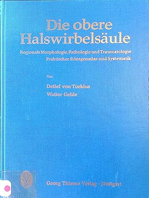 Seller image for Die obere Halswirbelsule : Regionale Morphologie, Pathologie u. Traumatologie. Prakt. Rntgenatlas u. Systematik. Archiv und Atlas der normalen und pathologischen Anatomie in typischen Rntgenbildern ; 101 for sale by books4less (Versandantiquariat Petra Gros GmbH & Co. KG)