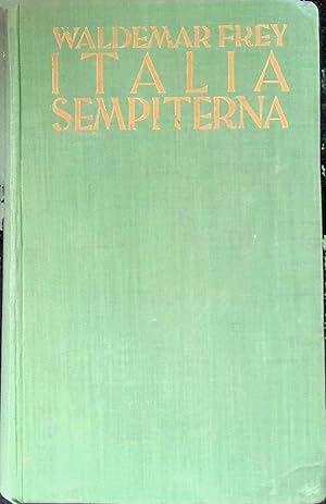 Imagen del vendedor de Italia Sempiterna - I. Von den Alpen zum Tiber. a la venta por books4less (Versandantiquariat Petra Gros GmbH & Co. KG)