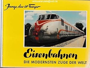 Eisenbahnen. Die modernsten Züge der Welt. Aus der Reihe: Junge, das ist Tempo.