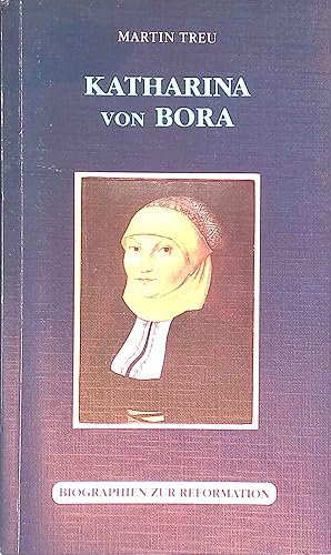 Katharina von Bora. Biographien zur Reformation.