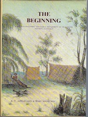 Seller image for Beginning, The: European Discovery & Early Settlement Of Swan River, Western Australia for sale by Elizabeth's Bookshops