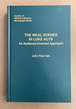 The Meal Scenes in Luke-Acts: An Audience-Oriented Approach (Society of Biblical Literature Monog...