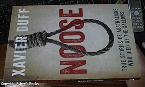 Noose: True Stories of Australians Who Died at the Gallows