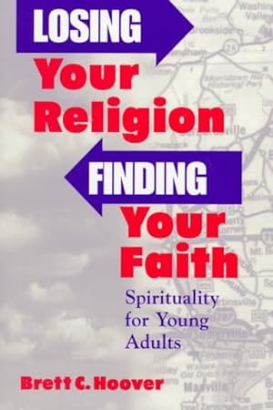 Seller image for Losing Your Religion, Finding Your Faith : Spirituality and Young Adults for sale by GreatBookPrices