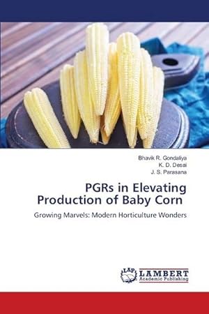 Seller image for PGRs in Elevating Production of Baby Corn : Growing Marvels: Modern Horticulture Wonders for sale by AHA-BUCH GmbH