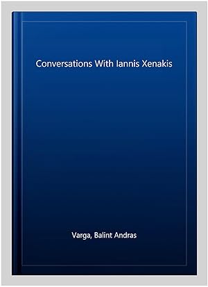 Bild des Verkufers fr Conversations With Iannis Xenakis zum Verkauf von GreatBookPricesUK