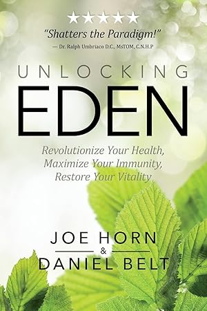 Bild des Verk�ufers f�r Unlocking Eden: Revolutionize Your Health, Maximize Your Immunity, Restore Your Vitality zum Verkauf von moluna