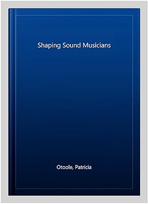 Seller image for Shaping Sound Musicians for sale by GreatBookPrices
