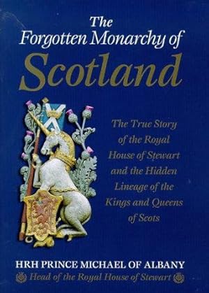 Immagine del venditore per The Forgotten Monarchy of Scotland: The True Story of the Royal House of Stewart and the Hidden Lineage of the Kings and Queens of Scots venduto da WeBuyBooks