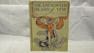 L. Frank Baum. The Enchanted Island of Yew. First edition second state, 1903 8 color plates after...
