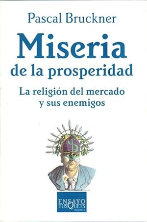 Image du vendeur pour Miseria de la prosperidad. La religin del mercado y sus enemigos . mis en vente par Librera Astarloa