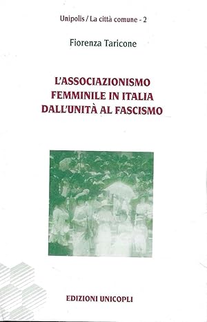 L' associazionismo femminile in Italia dall'Unità  al fascismo