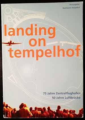 Bild des Verkufers fr landing on tempelhof. 75 Jahre Zentralflughafen - 50 Jahre Luftbrcke zum Verkauf von Klaus Kreitling