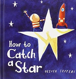 Bild des Verkufers fr How to Catch a Star: A beautiful childrens picture book from international bestseller Oliver Jeffers zum Verkauf von WeBuyBooks 2