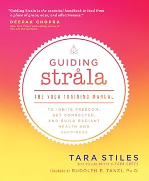 Bild des Verkufers fr Guiding Strala: The Yoga Training Manual to Ignite Freedom, Get Connected, and Build Radiant Health and Happiness zum Verkauf von WeBuyBooks
